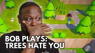 This Game WON'T BREAK ME | Bob The Drag Queen Plays Trees Hate You