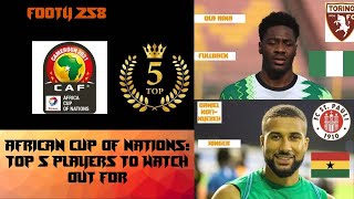 AFCON 2021: 5 Players To Watch Out For