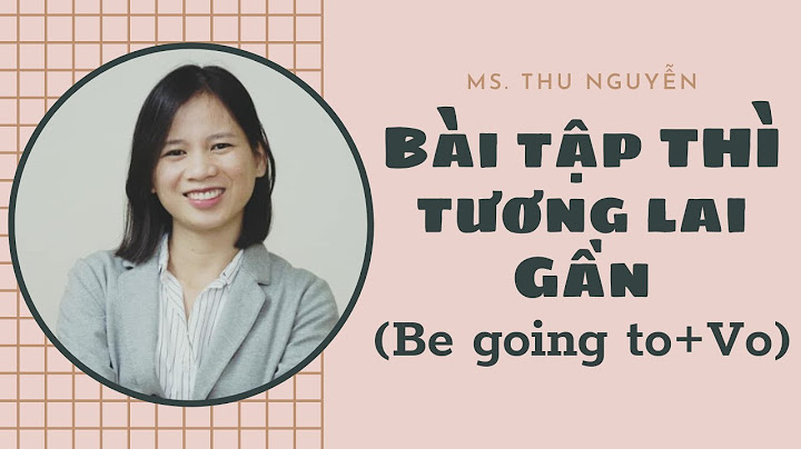 Bài tập tiếng anh thì tương lai gần