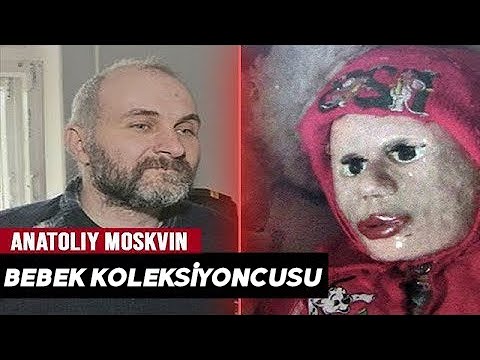 Ölü Kadınlardan Oyuncak Bebekler Yapan Adam: Anatoly Moskvin