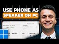 How To Use Your Android Phone As Speaker For PC/Laptop