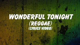Wonderful Tonight (Reggae) Lyrics