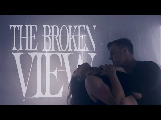 The broken view - All I feel is you