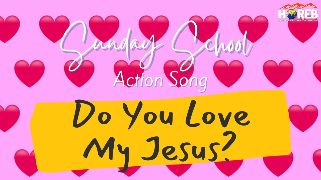 Do You Love My Jesus? | Sunday School Action Song | HOREB Prayer ...