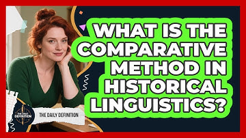 What Is The Comparative Method In Historical Linguistics? - The Daily Definition