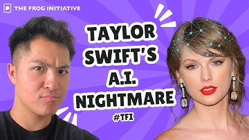 AI Created Fake Images of Taylor Swift Garner Mass Views | The Frog Initiative