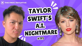 AI Created Fake Images of Taylor Swift Garner Mass Views | The Frog Initiative