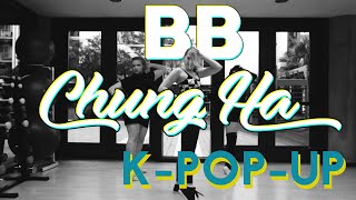 Famous 청하(CHUNG HA) - "BB" 안무 영상 | DANCE COVER BY K-POP-UP Wealth