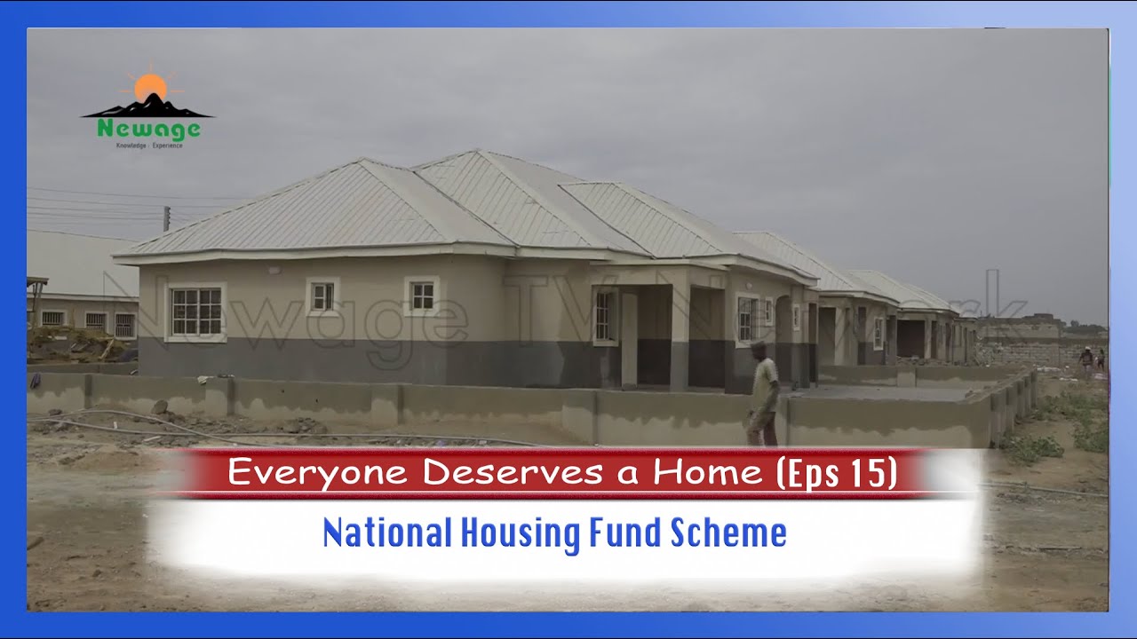 Everyone deserves a Home (Eps 15) || National Housing Fund Scheme