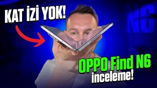 Apple bu telefondan ders almalı: OPPO Find N6 inceleme! (TR’de İlk) 😍