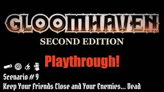Ep 21 - Keep Your Friends Close and Your Enemies Dead Gloomhaven 2nd Ed Playthrough