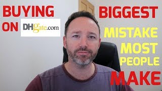 Buying on DHgate - The Biggest Mistake That Most People Make 