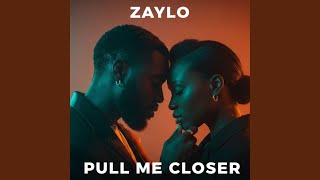 Pull Me Closer