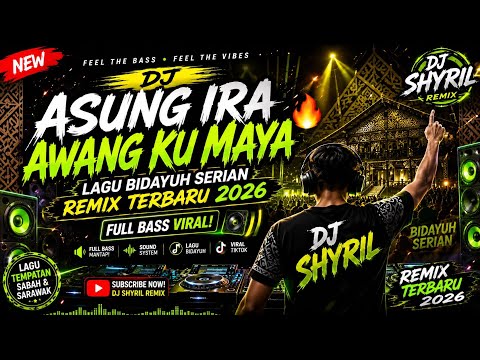 DJ ASUNG IRA AWANG KU MAYA 🔥 | Lagu Bidayuh Serian Remix Terbaru 2026 | Full Bass Viral | DJ SHYRIL
