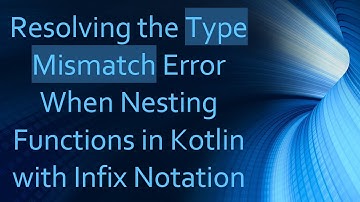 Resolving the Type Mismatch Error When Nesting Functions in Kotlin with Infix Notation