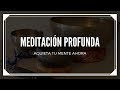 MEDITACIÓN GUIADA PROFUNDA para calmar la mente y relajarte por completo - 30 minutos y voz femenina