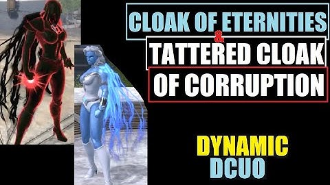 DCUO Cloak of Eternities & Tattered Cloak of Corruption Review & How To Get Them DC Universe Online