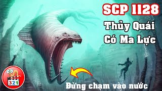 SCP 1128: THỦY QUÁI BẠO CHÚA CÓ MA LỰC | NGUY HIỂM | KHÓ QUẢN THÚC