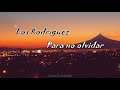 Los Rodríguez ._. Para no olvidar ._. letra.