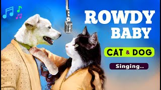 Rowdy Baby CAT and DOG Sing  | Aju A'kay