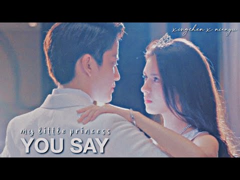 my little princess fmv || xing chen x nian yu || you say