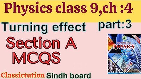 Chapter 4 turning effect of forces section A MCQS ( i to x) physics class 9 Sindh board/ Karachi