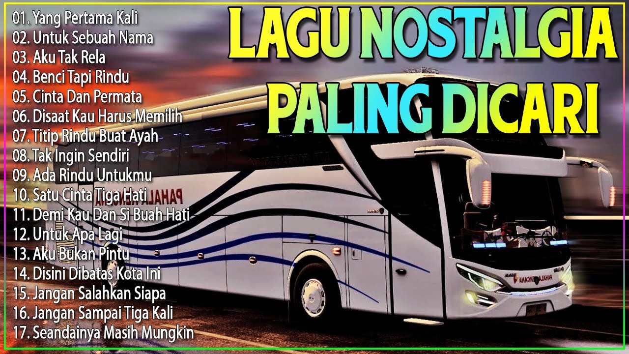 LAGU NOSTALGIA PALING DICARI   LAGU KENANGAN TEMAN PERJALANAN   UNTUK SEBUAH NAMA