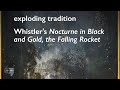 Exploding tradition, Whistler's Nocturne in Black and Gold, the Falling Rocket