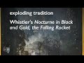 Exploding Tradition Whistler S Nocturne In Black And Gold The Falling Rocket Exploding Tradition Whistler S Nocturne In Black And Gold The Falling Rocket