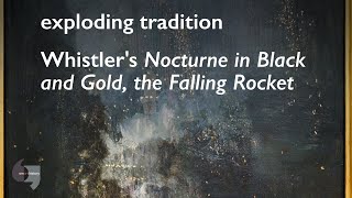 Exploding tradition, Whistler's Nocturne in Black and Gold, the Falling Rocket