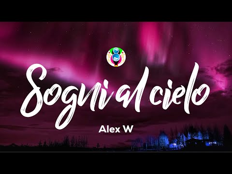 Alex W Sogni Al Cielo Testo Lyrics