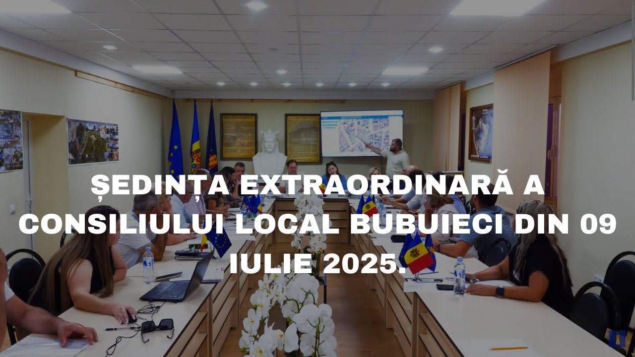 ȘEDINȚA EXTRAORDINARĂ A CONSILIULUI LOCAL BUBUIECI din 09 iulie 2025.