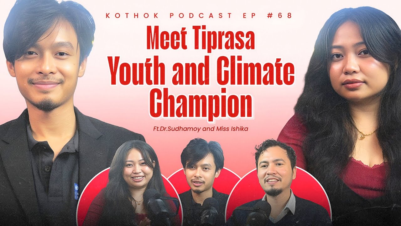 Tiprasa & Climate Change: Indigenous Voices, Global Impact ||Dr Sudhamoy and Miss Ishika|| - EP 68