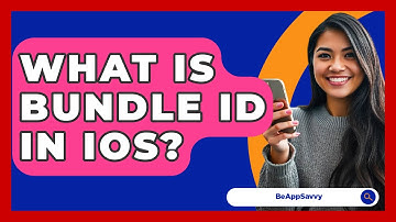 What Is Bundle ID In iOS? - Be App Savvy