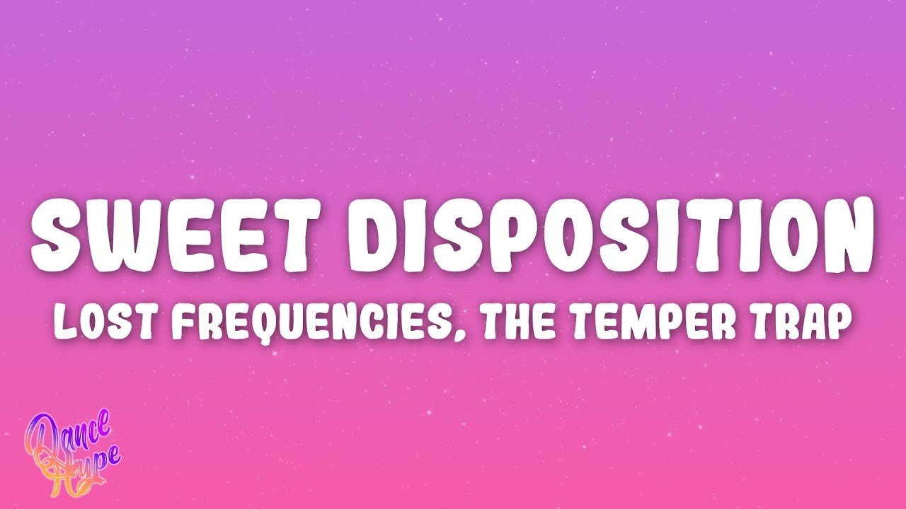 Lost Frequencies, The Temper Trap - Sweet Disposition (a moment, a love) Lost Frequencies, The Temper Trap - Sweet Disposition (a moment, a love)