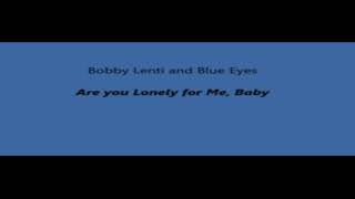 Are You Lonely For Me Baby - Bobby Lenti and Blue Eyes Pete's Place 4 4 81