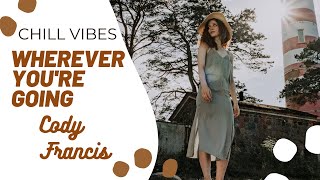 Wherever You're Going - Cody Francis