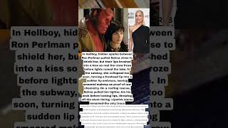 In Hellboy, Between Ron Perlman Pulled Selma. Crew Before Lights Ruined The Take