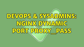 DevOps & SysAdmins: NGINX Dynamic Port proxy_pass (2 Solutions!!)
