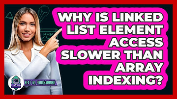 Why Is Linked List Element Access Slower Than Array Indexing? - Next LVL Programming