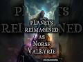 Celestial Valkyries: The Planetary Reimagining