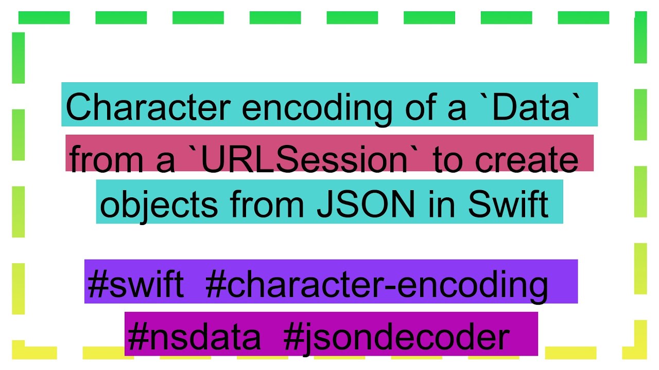 Character encoding of a `Data` from a `URLSession` to create objects ...