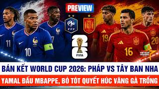 Trực tiếp World Cup 2026: Pháp vs Tây Ban Nha - Màn đối đầu thú vị của Mbappe và Yamal