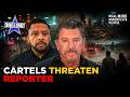 CARTELS THREATEN REPORTER