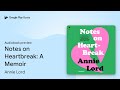 Notes on Heartbreak: A Memoir by Annie Lord · Audiobook preview