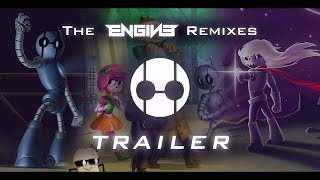 The Engine Remixes [Trailer]