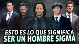 Qué Significa Ser Un Hombre Sigma? Conoce La Verdad