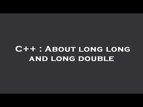 C++ : About long long and long double