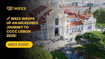 🌍 WEEX Recap: Our Incredible Journey at CCCC Lisbon 2025!