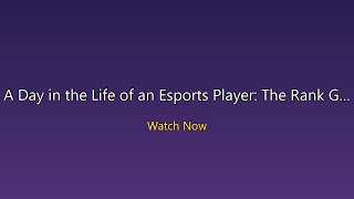 A Day in the Life of an Esports Player: The Rank Grind Journey
